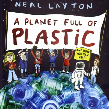 Neal Layton - A Planet Full of Plastic обложка книги