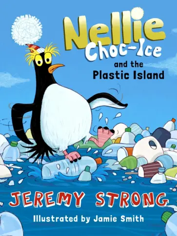 Jeremy Strong - Nellie Choc-Ice And Plastic Island Jeremy Strong - Nellie Choc-Ice And Plastic Island обложка книги