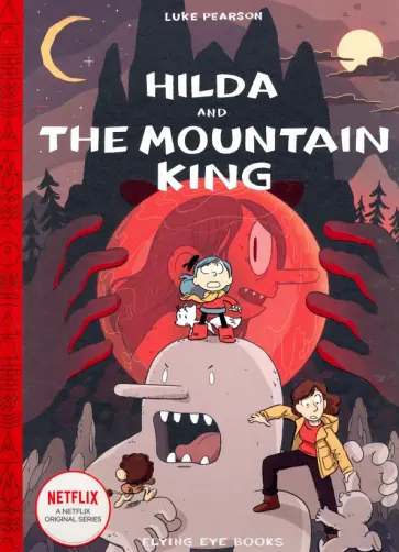 Luke Pearson - Hilda and the Mountain King. Netflix Original Series Luke Pearson - Hilda and the Mountain King. Netflix Original Series обложка книги