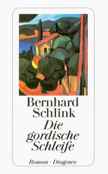 Bernhard Schlink - Die Gordische Schleife Bernhard Schlink - Die Gordische Schleife обложка книги