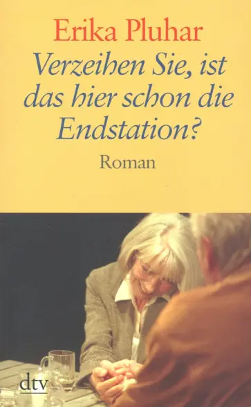 Erika Pluhar - Verzeihen Sie, ist das hier scon die Endstation? Erika Pluhar - Verzeihen Sie, ist das hier scon die Endstation? обложка книги