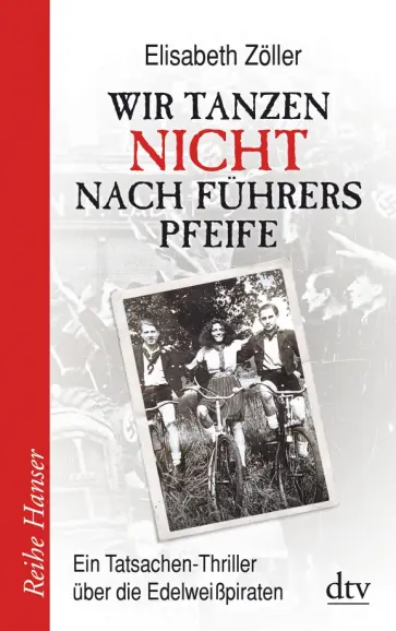Elisabeth Zoller - Wir tanzen nicht nach Fuhrers Pfeife Elisabeth Zoller - Wir tanzen nicht nach Fuhrers Pfeife обложка книги
