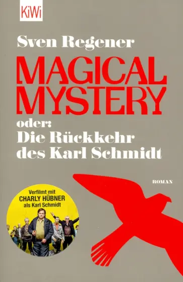 Sven Regener - Magical Mystery oder. Die Rückkehr des Karl Schmidt обложка книги