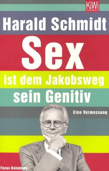 Harald Schmidt - Sex ist dem Jakobsweg sein Genitiv обложка книги