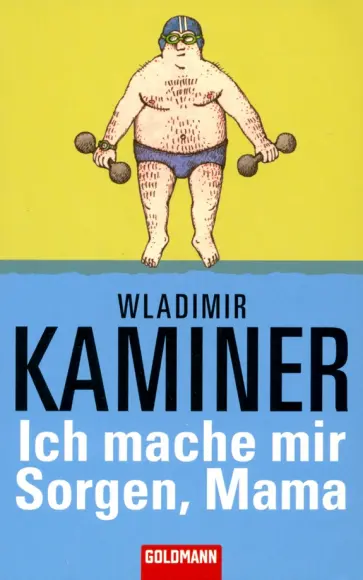 Wladimir Kaminer - Ich mache mir Sorgen, Mama обложка книги