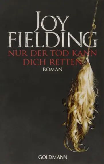 Joy Fielding - Nur der Tod kann dich retten обложка книги