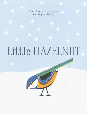 Anne-Florence Lemasson - Little Hazelnut обложка книги