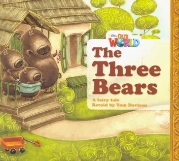 Our World 1: Big Rdr - The Three Bears (BrE). Level 1 Our World 1: Big Rdr - The Three Bears (BrE). Level 1 обложка книги