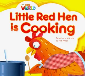 Our World 1: Rdr - Little Red Hen (BrE). Level 1 Our World 1: Rdr - Little Red Hen (BrE). Level 1 обложка книги