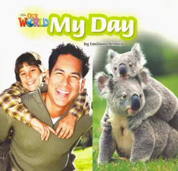 Emiliano Bermejo - Our World 2: Big Rdr - My Day (BrE). Level 2 Emiliano Bermejo - Our World 2: Big Rdr - My Day (BrE). Level 2 обложка книги