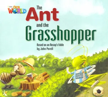 John Porell - The Ant and the Grasshopper. Based on an Aesop's Fable. Level 2 John Porell - The Ant and the Grasshopper. Based on an Aesop's Fable. Level 2 обложка книги