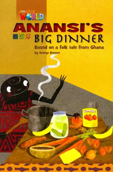 George Bennet - Anansi's Big Dinner. Based on a folk tale from Ghana. Level 3 George Bennet - Anansi's Big Dinner. Based on a folk tale from Ghana. Level 3 обложка книги