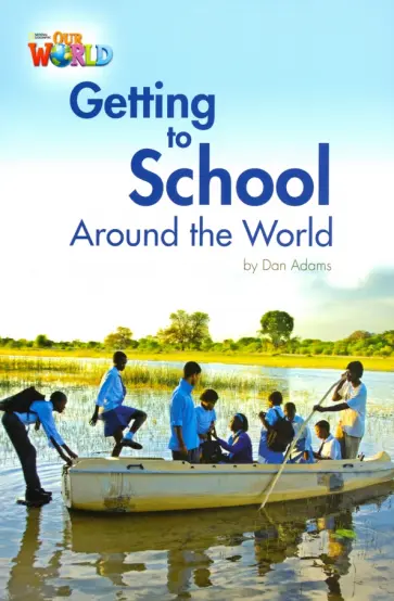 Dan Adams - Getting to School around the World. Level 3 Dan Adams - Getting to School around the World. Level 3 обложка книги
