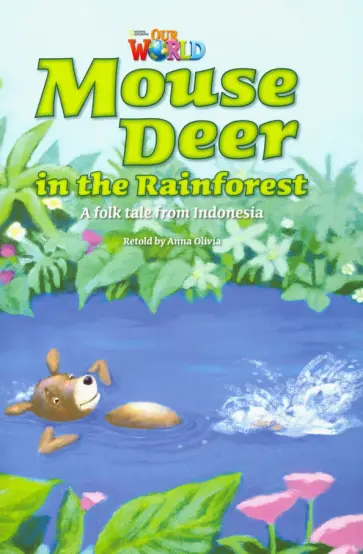 Mouse Deer in the Rainforest. A folk tale from Indonesia. Level 3 Mouse Deer in the Rainforest. A folk tale from Indonesia. Level 3 обложка книги