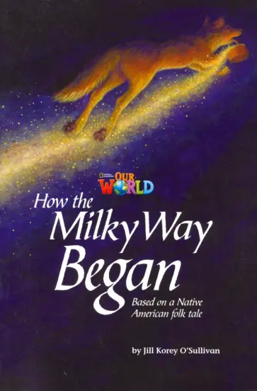 Our World 5: Rdr - How The Milky Way Began (BrE). Level 5 Our World 5: Rdr - How The Milky Way Began (BrE). Level 5 обложка книги