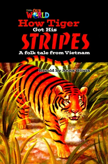 Our World 5: Rdr - How Tiger Got his Stripes (BrE). Level 5 Our World 5: Rdr - How Tiger Got his Stripes (BrE). Level 5 обложка книги