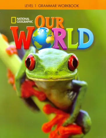 Crandall, Kang - Our World. Level 1. Grammar Workbook обложка книги