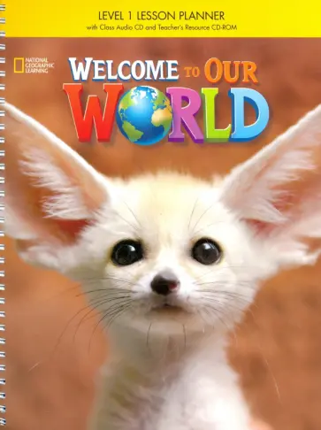 O`Sullivan, Kang - Welcome to Our World 1 Lesson Planner with Class Audio CD & Teacher's Resource CD-ROM обложка книги