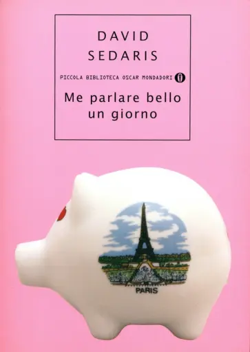 David Sedaris - Me parlare bello un giorno David Sedaris - Me parlare bello un giorno обложка книги