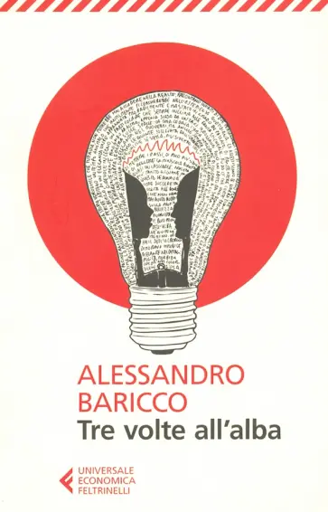 Alessandro Baricco - Tre volte all'alba Alessandro Baricco - Tre volte all'alba обложка книги