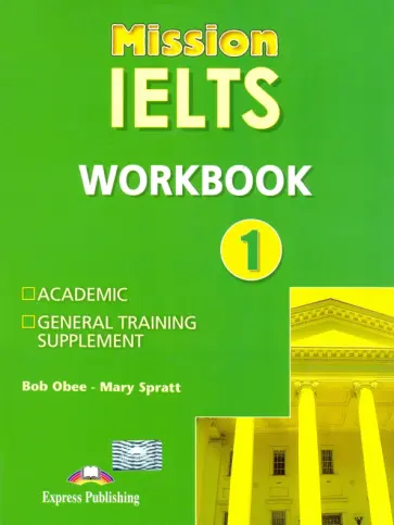 Obee, Spratt - Mission IELTS 1. Workbook. Рабочая тетрадь Obee, Spratt - Mission IELTS 1. Workbook. Рабочая тетрадь обложка книги