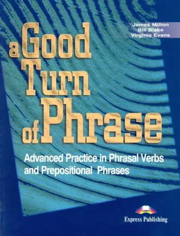 Milton, Эванс - A Good Turn of Phrase (Phrasal Verbs and Prepositions). Student's Book. Учебник обложка книги