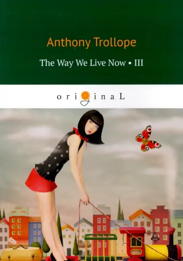 Anthony Trollope - The Way We Live Now 3 Anthony Trollope - The Way We Live Now 3 обложка книги