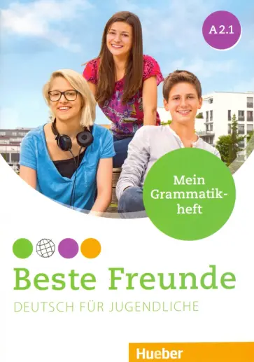 Anja Schumann - Beste Freunde. Deutsch Fur Jugendliche. A2.1. Mein Grammatikheft обложка книги