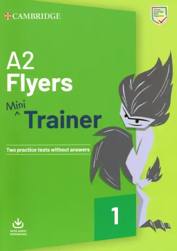 Flyers A2. Mini Trainer. Two practice tests without answers with Audio Download Flyers A2. Mini Trainer. Two practice tests without answers with Audio Download обложка книги