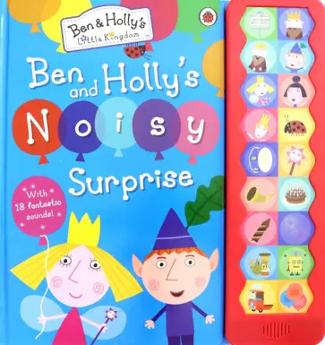 Ben and Holly's Little Kingdom. Ben and Holly's Noisy Surprise обложка книги