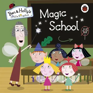 Ben and Holly's Little Kingdom. Magic School обложка книги
