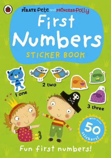 First Numbers. A Pirate Pete and Princess Polly sticker activity book First Numbers. A Pirate Pete and Princess Polly sticker activity book обложка книги