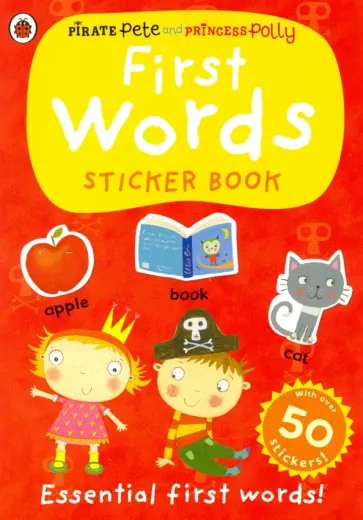 First Words. A Pirate Pete and Princess Polly sticker activity book First Words. A Pirate Pete and Princess Polly sticker activity book обложка книги
