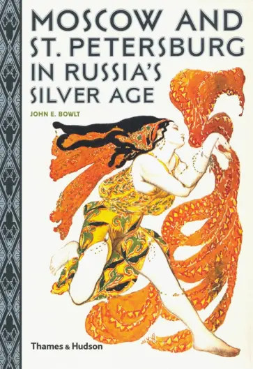 John Bowlt - Moscow and St. Petersburg in Russia's Silver Age обложка книги