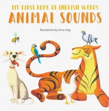 Animal Sounds. My First Book Of English Words Animal Sounds. My First Book Of English Words обложка книги