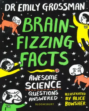 Emily Grossman - Brain-fizzing Facts. Awesome Science Questions Answered Emily Grossman - Brain-fizzing Facts. Awesome Science Questions Answered обложка книги