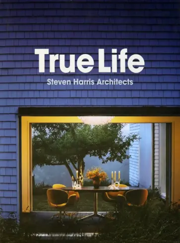 Harris, Roberts - True Life. Steven Harris Architects обложка книги