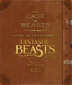 Обложка книги The Case of Beasts. Explore the Film Wizardry of Fantastic Beasts and Where to Find Them, Salisbury Mark