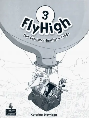 Katerina Stavridou - Fly High. Level 3. Fun Grammar Teacher's Guide with Answer Key Katerina Stavridou - Fly High. Level 3. Fun Grammar Teacher's Guide with Answer Key обложка книги