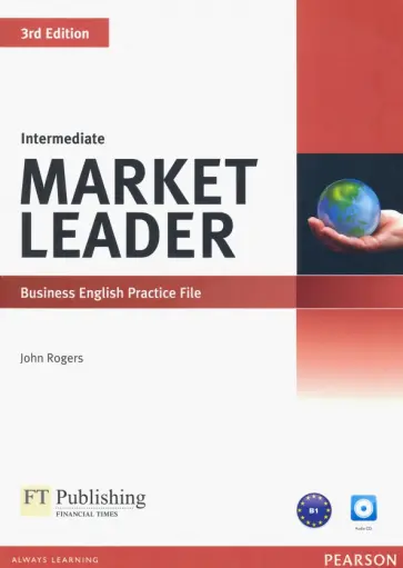John Rogers - Market Leader. 3rd Edition. Intermediate. Practice File (+CD) John Rogers - Market Leader. 3rd Edition. Intermediate. Practice File (+CD) обложка книги