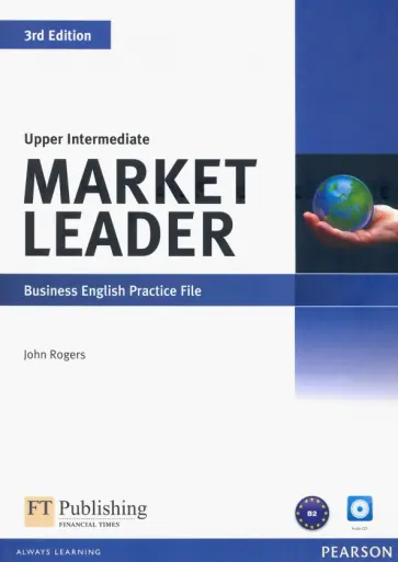 John Rogers - Market Leader. 3rd Edition. Upper Intermediate. Practice File (+CD) John Rogers - Market Leader. 3rd Edition. Upper Intermediate. Practice File (+CD) обложка книги