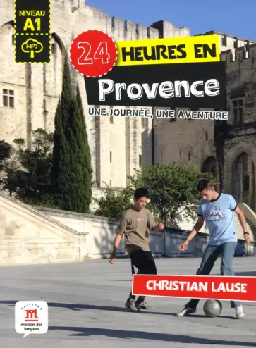 Christian Lause - 24 heures en Provence. Une journee, une aventure обложка книги