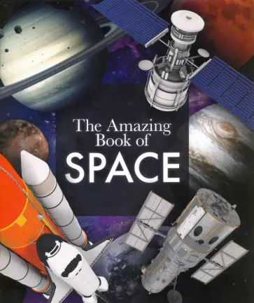 Giles Sparrow - The Amazing Book of Space Giles Sparrow - The Amazing Book of Space обложка книги