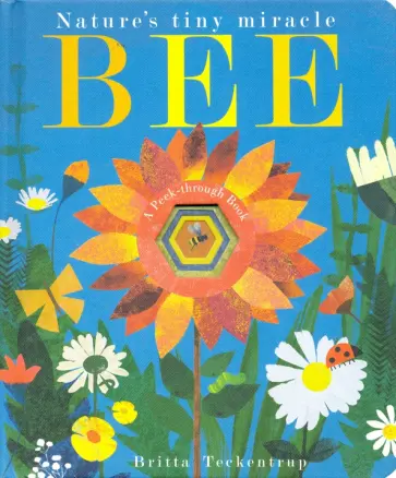Patricia Hegarty - Bee. Nature's Tiny Miracle Patricia Hegarty - Bee. Nature's Tiny Miracle обложка книги