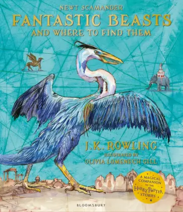 Joanne Rowling - Fantastic Beasts and Where to Find Them. Illustrated Edition Joanne Rowling - Fantastic Beasts and Where to Find Them. Illustrated Edition обложка книги