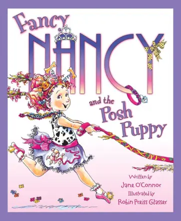 Jane O`Connor - Fancy Nancy and the Posh Puppy Jane O`Connor - Fancy Nancy and the Posh Puppy обложка книги