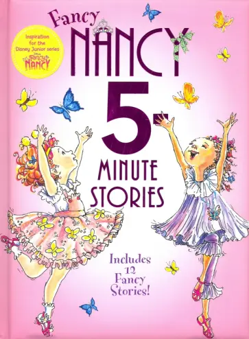 Jane O`Connor - Fancy Nancy. 5-Minute Fancy Nancy Stories Jane O`Connor - Fancy Nancy. 5-Minute Fancy Nancy Stories обложка книги