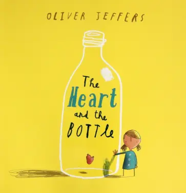 Oliver Jeffers - The Heart and the Bottle Oliver Jeffers - The Heart and the Bottle обложка книги