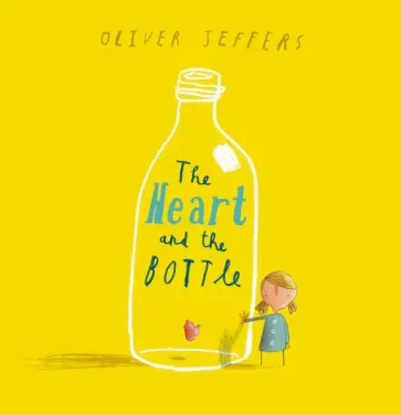 Oliver Jeffers - The Heart and the Bottle Oliver Jeffers - The Heart and the Bottle обложка книги