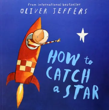 Oliver Jeffers - How to Catch a Star Oliver Jeffers - How to Catch a Star обложка книги
